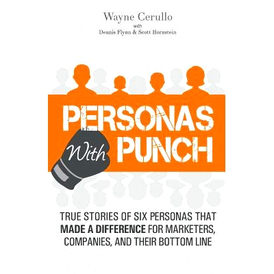 预订 Personas with Punch: True Stories of 6 Personas that Made a Difference for Marketers, Companies, and their Bottom L
