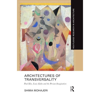 预订 Architectures of Transversality: Paul Klee, Louis Kahn and the Persian Imagination 横向建筑：保罗·克莱、路易·卡恩