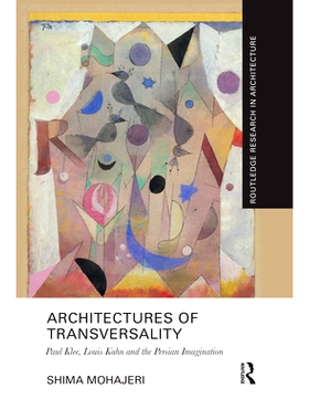 预订 Architectures of Transversality: Paul Klee, Louis Kahn and the Persian Imagination 横向建筑：保罗·克莱、路易·卡恩