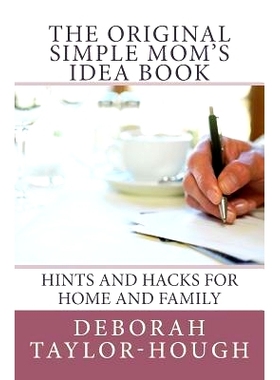 预订 The Original Simple Mom’s Idea Book: Hints and Hacks for Home and Family: 9780692442289
