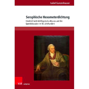 预订 Seraphische Hexameterdichtung: Friedrich Gottlieb Klopstocks Messias und die Ependiskussion im 18. Jahrhundert 塞拉