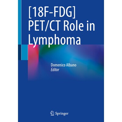 预订 [¹⁸F]FDG PET/CT Role in Lymphoma [¹⁸F - 氟代脱氧葡萄糖]正电子发射计算机断层显像在淋巴瘤中的作用 9783032256331