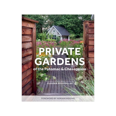 [预订]Private Gardens of the Potomac and Chesapeake: Washington, DC, Maryland, Northern Virginia 9780764366017