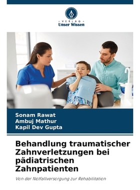 预订 Behandlung traumatischer Zahnverletzungen bei pädiatrischen Zahnpatienten: Von der Notfallversorgung zur Rehabilit