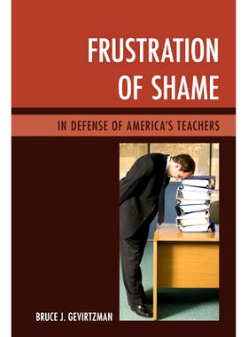 预订 Frustration of Shame: In Defense of America’s Teachers 挫败耻辱：捍卫美国教师（精装）: 9781475828702