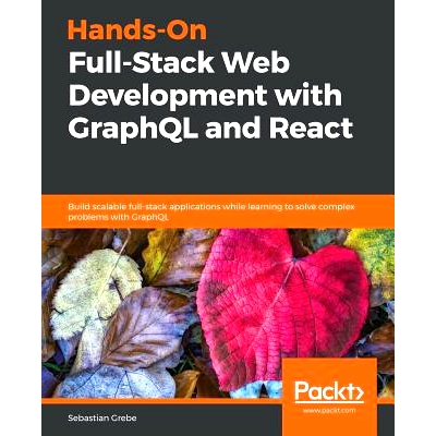 预订 Hands-on Full-Stack Web Development with GraphQL and React 用图形 Ql 和反应处理全堆栈 Web 开发: 9781789134520