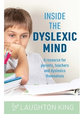 预订 Inside the Dyslexic Mind: A resource for parents, teachers and dyslexics themselves 诵读困难者的内心世界: 978192253