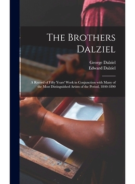 预订 The Brothers Dalziel: a Record of Fifty Years’ Work in Conjunction With Many of the Most Distinguished Artists of