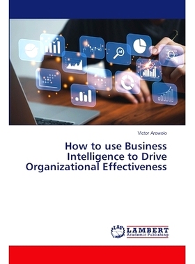 预订 How to use Business Intelligence to Drive Organizational Effectiveness: 9786207805747