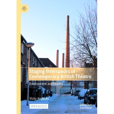 预订 Staging Interspaces in Contemporary British Theatre: Environment and Fluidity 当代英国戏剧的舞台空间：环境与流动性