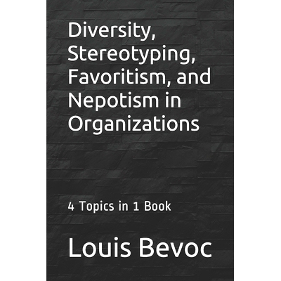 预订 Diversity, Stereotyping, Favoritism, and Nepotism in Organizations: 4 Topics in 1 Book: 9781530754342
