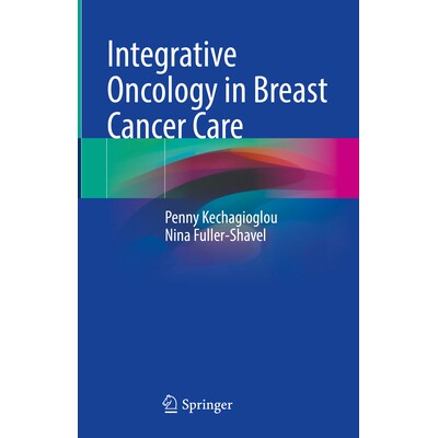 预订 Integrative Oncology in Breast Cancer Care 乳腺癌护理的综合肿瘤学 9783031512155