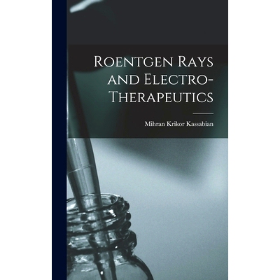 预订 Roentgen Rays and Electro-Therapeutics: 9781016967259