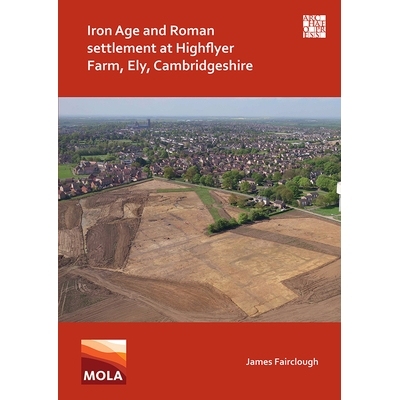 预订 Iron Age and Roman Settlement at Highflyer Farm, Ely, Cambridgeshire 剑桥郡伊利市海弗莱尔农场的铁器时代和罗马定居点