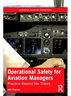 预订 Operational Safety for Aviation Managers: Practice Beyond the Theory 航空管理人员的操作安全：*理论的实践: 978036747