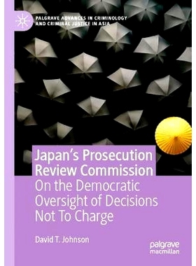 预订 Japan’s Prosecution Review Commission: On the Democratic Oversight of Decisions Not To Charge 日本检察审查委员会：