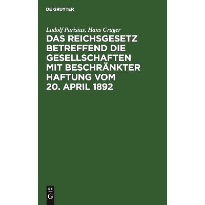 预订 Das Reichsgesetz betreffend die Gesellschaften mit beschränkter Haftung vom 20. April 1892: Systematische Darstell