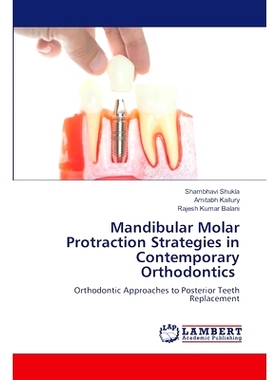预订 Mandibular Molar Protraction Strategies in Contemporary Orthodontics 下颌磨牙拔除策略在当代正畸中的应用: 9786208170