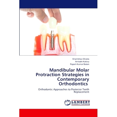 预订 Mandibular Molar Protraction Strategies in Contemporary Orthodontics 下颌磨牙拔除策略在当代正畸中的应用: 9786208170
