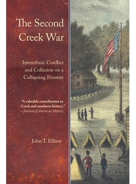 预订 The Second Creek War: Interethnic Conflict and Collusion on a Collapsing Frontier *次克里克战争：崩溃边界上的民族冲