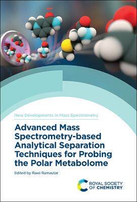 [预订]Advanced Mass Spectrometry-Based Analytical Separation Techniques for Probing the Polar Metabolome 9781839161636
