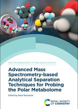 [预订]Advanced Mass Spectrometry-Based Analytical Separation Techniques for Probing the Polar Metabolome 9781839161636