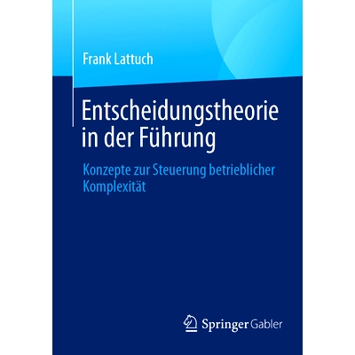 预订 Entscheidungstheorie in Der Führung: Konzepte Zur Steuerung Betrieblicher Komplexität: 9783658472634