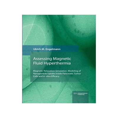 [预订]Magnetic Fluid Hyperthermia: Magnetic Relaxation Simulation, Modeling of Nanoparticle Uptake inside  9783945954584