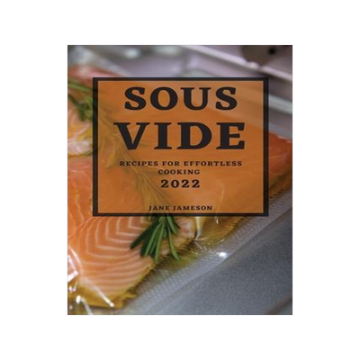 [预订]Sous Vide 2022: Recipes for Effortless Cooking 9781804502372