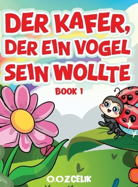 预订 Der Käfer, der ein Vogel sein wollte 9781971950136