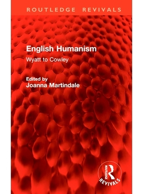 预订 English Humanism: Wyatt to Cowley 英国人文主义：从怀亚特到考利（重印版）: 9781041022824