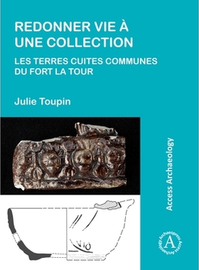 预订 Redonner vie à une collection: les terres cuites communes du fort La Tour 恢复收藏拉图尔堡的公共土地: 978178969383