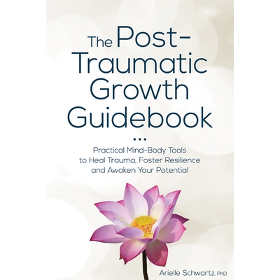 预订 The Post-Traumatic Growth Guidebook: Practical Mind-Body Tools to Heal Trauma, Foster Resilience and Awaken Your Po