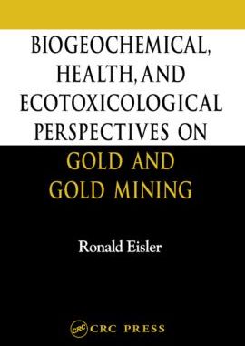 【预订】Biogeochemical, Health, and Ecotoxicological Perspectives on Gold and Gold Mining