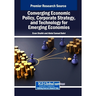 预订 Converging Economic Policy, Corporate Strategy, and Technology for Emerging Economies: 9798369357248