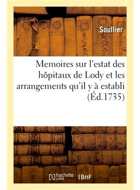 预订 Memoires sur l’estat des hôpitaux de Lody et les arrangements qu’il y à establi 关于洛迪医院状况和在那里建立的