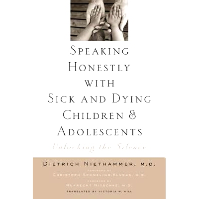 预订 Speaking Honestly with Sick and Dying Children and Adolescents: Unlocking the Silence 与患病或濒死的儿童和青少年坦