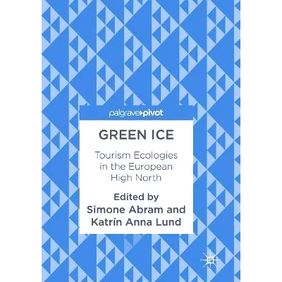 预订 Green Ice: Tourism Ecologies in the European High North: 9781349954544