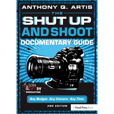 预订 The Shut Up and Shoot Documentary Guide: A Down & Dirty DV Production 拍摄纪录片指南：低俗视频的制作: 9780240824154