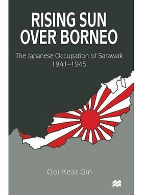 预订 Rising Sun over Borneo: The Japanese Occupation of Sarawak, 1941–1945: 9781349273027