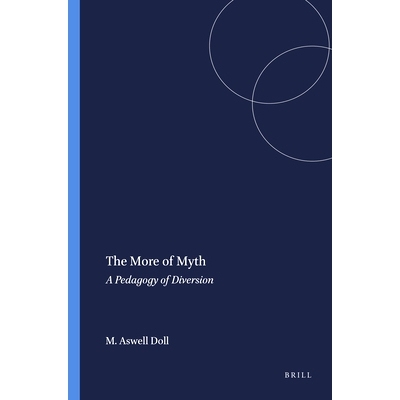 预订 The More of Myth: A Pedagogy of Diversion 更多的神话：转移教学法: 9789460914430