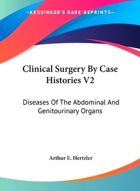 预订 Clinical Surgery By Case Histories V2: Diseases Of The Abdominal And Genitourinary Organs: 9781432689865