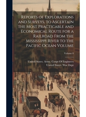 预订 Reports of Explorations and Surveys, to Ascertain the Most Practicable and Economical Route for a Railroad From the
