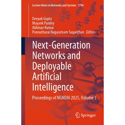 预订 Next-Generation Networks and Deployable Artificial Intelligence Proceedings of NGNDAI 2025, Volume 3 下一代网络与可