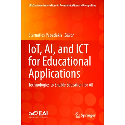 预订 IoT, AI, and ICT for Educational Applications: Technologies to Enable Education for All 面向教育应用的物联网、人工