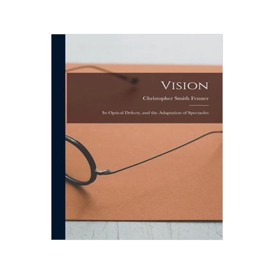 [预订]Vision: Its Optical Defects, and the Adaptation of Spectacles 9781015315860