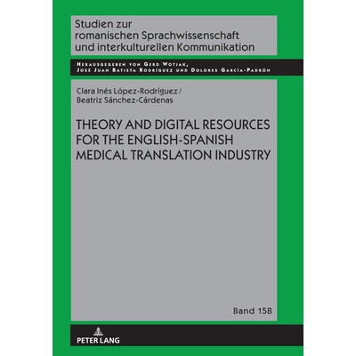 预订 Theory and Digital Resources for the English-Spanish Medical Translation Industry 英语-西班牙语医学翻译行业的理论和