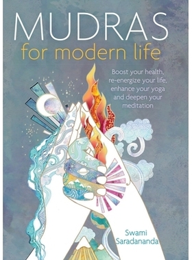 预订 Mudras for Modern Life: Boost Your Health, Re-Energize Your Life, Enhance Your Yoga and Deepen Your Meditation: 978