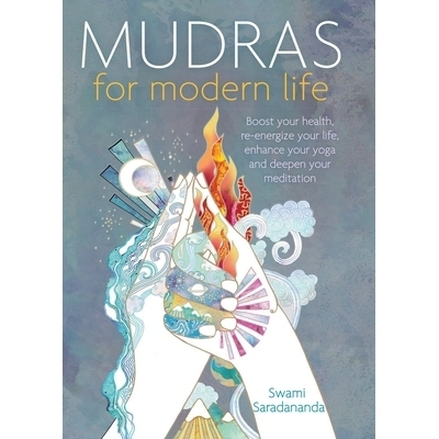 预订 Mudras for Modern Life: Boost Your Health, Re-Energize Your Life, Enhance Your Yoga and Deepen Your Meditation: 978