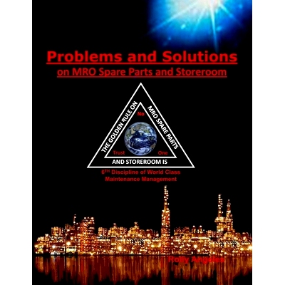 预订 Problems and Solutions on MRO Spare Parts and Storeroom: 6th Discipline on World Class Maintenance Management, The